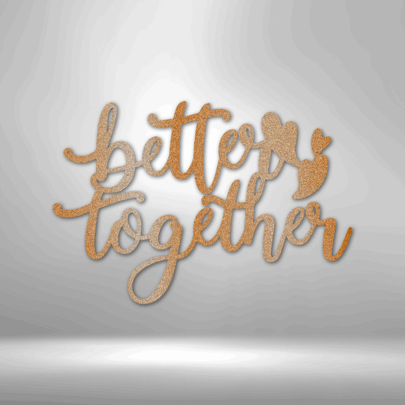 Better Together Quote Steel Sign Laser Cut Powder Coated Home & Office Metal Wal